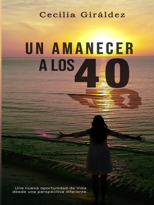 Title details for Un Amanecer a los 40 by Cecilia Giráldez - Available